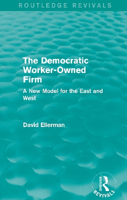 Democratic Worker-Owned Firm (Routledge Revivals): A New Model for the East and West
