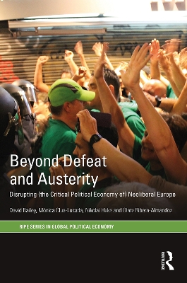 Beyond Defeat and Austerity: Disrupting (the Critical Political Economy of) Neoliberal Europe