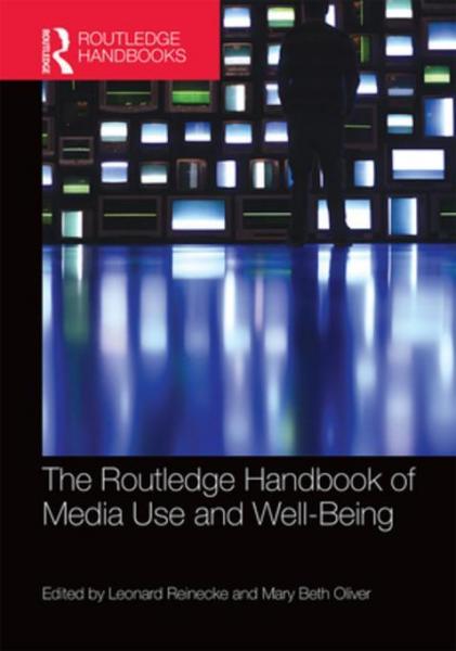 Routledge Handbook of Media Use and Well-Being: International Perspectives on Theory and Research on Positive Media Effects