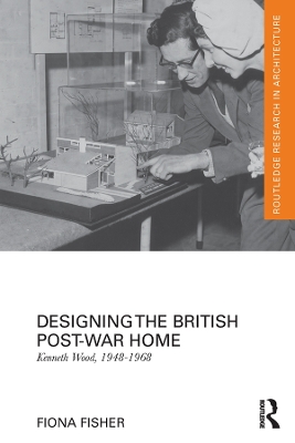 Designing the British Post-War Home: Kenneth Wood, 1948-1968