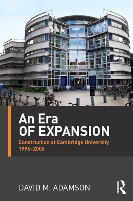 Era of Expansion: Construction at the University of Cambridge 1996-2006