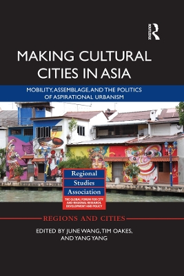 Making Cultural Cities in Asia: Mobility, assemblage, and the politics of aspirational urbanism