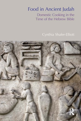 Food in Ancient Judah: Domestic Cooking in the Time of the Hebrew Bible