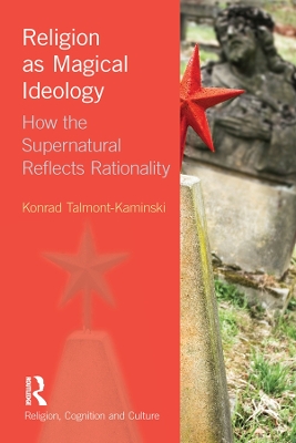 Religion as Magical Ideology: How the Supernatural Reflects Rationality