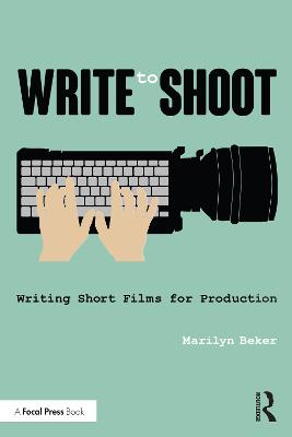 Write to Shoot: Writing Short Films for Production