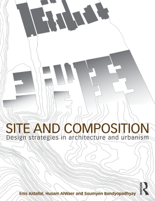 Site and Composition: Design Strategies in Architecture and Urbanism