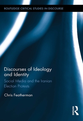 Discourses of Ideology and Identity: Social Media and the Iranian Election Protests