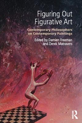 Figuring Out Figurative Art: Contemporary Philosophers on Contemporary Paintings