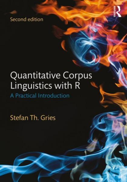 Quantitative Corpus Linguistics with R: A Practical Introduction