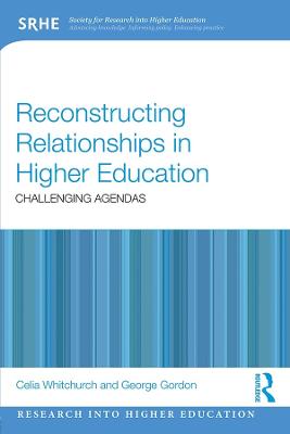 Reconstructing Relationships in Higher Education: Challenging Agendas