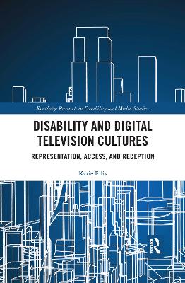 Disability and Digital Television Cultures: Representation, Access, and Reception