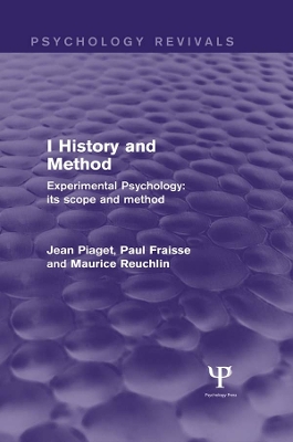 Experimental Psychology Its Scope and Method: Volume I (Psychology Revivals): History and Method