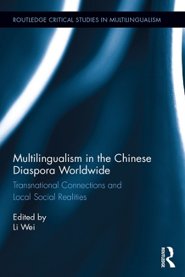 Multilingualism in the Chinese Diaspora Worldwide: Transnational Connections and Local Social Realities