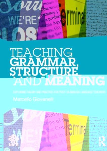 Teaching Grammar, Structure and Meaning: Exploring theory and practice for post-16 English Language teachers