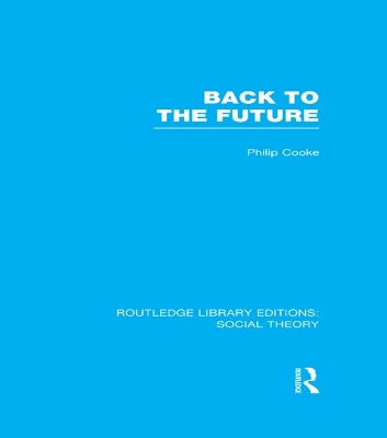 Back to the Future (RLE Social Theory): Modernity, Postmodernity and Locality