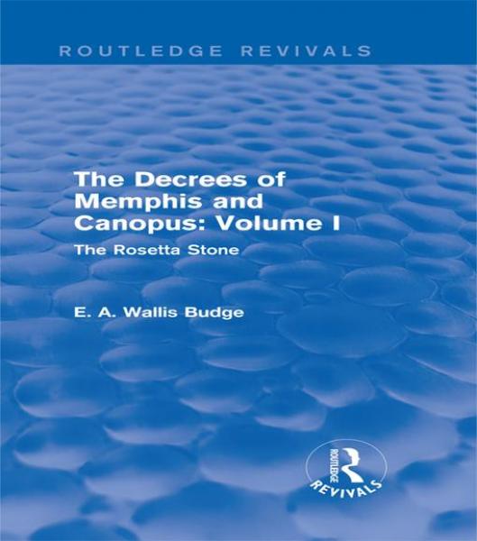 Decrees of Memphis and Canopus: Vol. I (Routledge Revivals): The Rosetta Stone