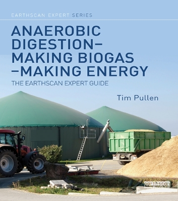 Anaerobic Digestion - Making Biogas - Making Energy: The Earthscan Expert Guide