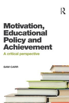 Motivation, Educational Policy and Achievement: A critical perspective