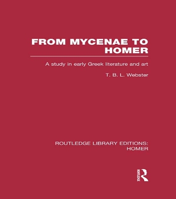 From Mycenae to Homer: A Study in Early Greek Literature and Art
