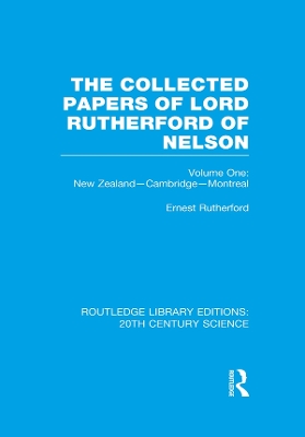 Collected Papers of Lord Rutherford of Nelson: Volume 1