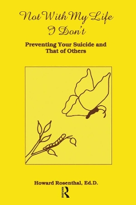 Not With My Life I Don't: Preventing Your Suicide And That Of Others