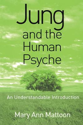 Jung and the Human Psyche: An Understandable Introduction