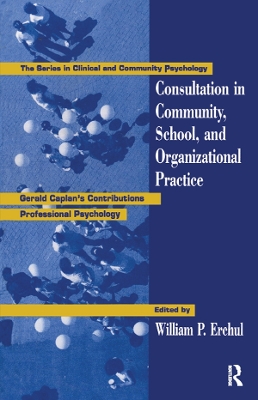 Consultation In Community, School, And Organizational Practice: Gerald Caplan's Contributions To Professional Psychology