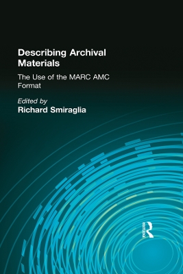 Describing Archival Materials: The Use of the MARC AMC Format