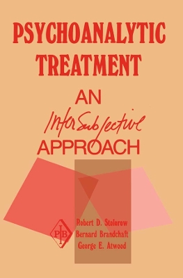 Psychoanalytic Treatment: An Intersubjective Approach