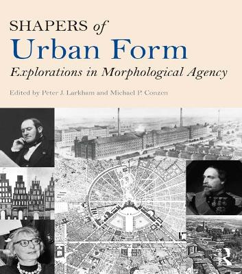 Shapers of Urban Form: Explorations in Morphological Agency