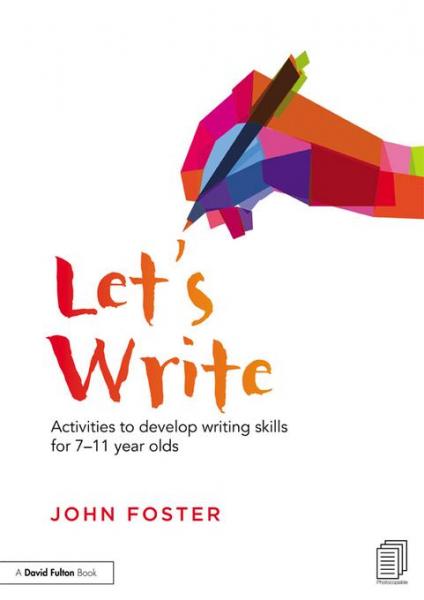 Let's Write: Activities to develop writing skills for 7-11 year olds