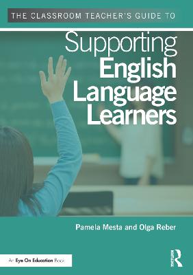 The Classroom Teacher''s Guide to Supporting English Language Learners