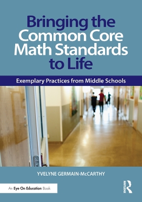 Bringing the Common Core Math Standards to Life: Exemplary Practices from Middle Schools