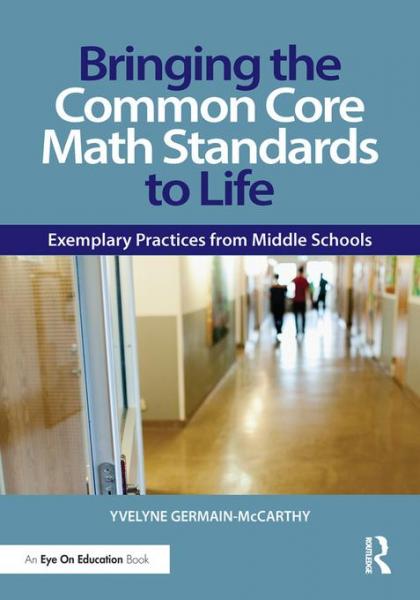 Bringing the Common Core Math Standards to Life: Exemplary Practices from Middle Schools