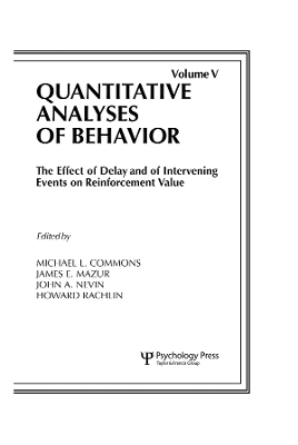 Effect of Delay and of Intervening Events on Reinforcement Value: Quantitative Analyses of Behavior, Volume V