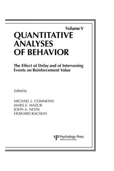 Effect of Delay and of Intervening Events on Reinforcement Value: Quantitative Analyses of Behavior, Volume V