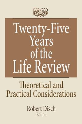Twenty-Five Years of the Life Review: Theoretical and Practical Considerations