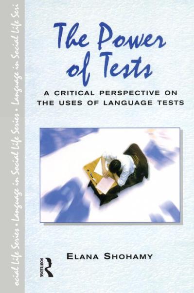 The Power of Tests: A Critical Perspective on the Uses of Language Tests
