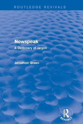 Newspeak (Routledge Revivals): A Dictionary of Jargon