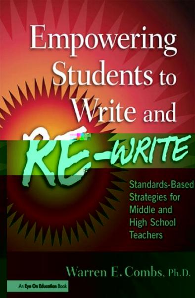 Empowering Students to Write and Re-write: Standards-Based Strategies for Middle and High School Teachers