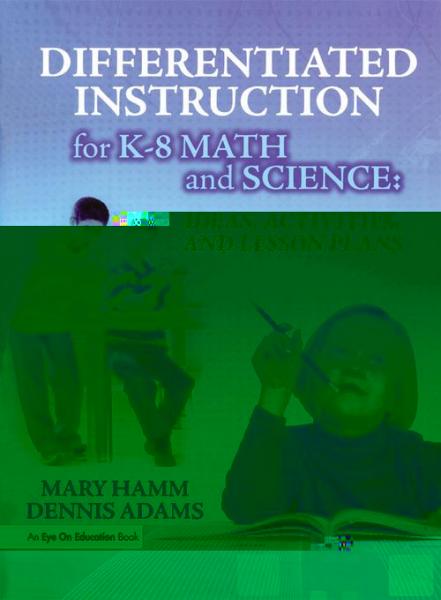 Differentiated Instruction for K-8 Math and Science: Ideas, Activities, and Lesson Plans