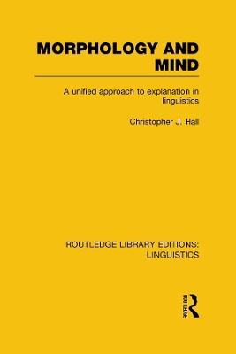 Morphology and Mind: A Unified Approach to Explanation in Linguistics