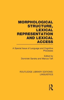 Morphological Structure, Lexical Representation and Lexical Access (RLE Linguistics C: Applied Linguistics): A Special Issue of Language and Cognitive Processes