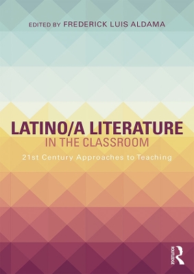 Latino/a Literature in the Classroom: Twenty-first-century approaches to teaching