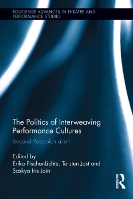 Politics of Interweaving Performance Cultures: Beyond Postcolonialism