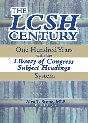 LCSH Century: One Hundred Years with the Library of Congress Subject Headings System