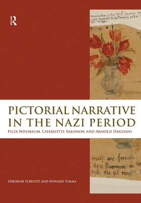 Pictorial Narrative in the Nazi Period: Felix Nussbaum, Charlotte Salomon and Arnold Daghani