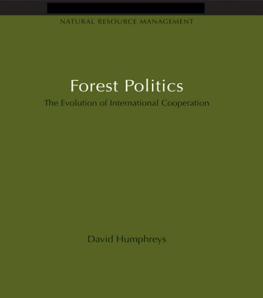 Forest Politics: The Evolution of International Cooperation