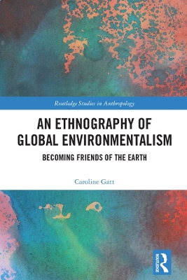Ethnography of Global Environmentalism: Becoming Friends of the Earth