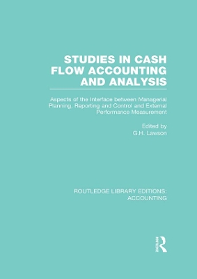 Studies in Cash Flow Accounting and Analysis  (RLE Accounting): Aspects of the Interface Between Managerial Planning, Reporting and Control and External Performance Measurement